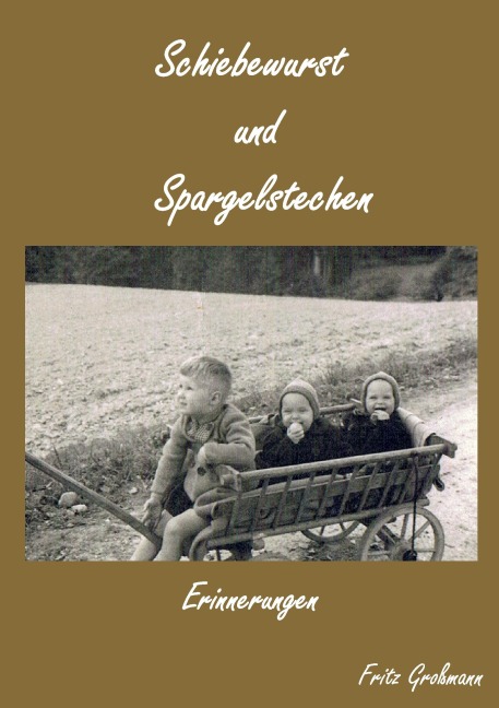 Schiebewurst und Spargelstechen - Fritz Großmann
