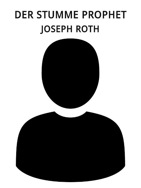 Der stumme Prophet - Joseph Roth