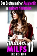 Cover-Bild zum Titel 'Der Braten meiner Assistentin in meinem Hinterofen : Analsex MILFs 17' von 'Tori Westwood'