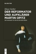 Cover-Bild zum Titel 'Der Reformator und Aufklärer Martin Opitz (1597-1639)' von 'Klaus Garber'