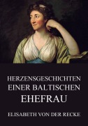Cover-Bild zum Titel 'Herzensgeschichten einer baltischen Ehefrau' von 'Elisabeth von der Recke'