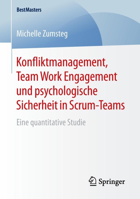Konfliktmanagement, Team Work Engagement und psychologische Sicherheit in Scrum-Teams - Michelle Zumsteg