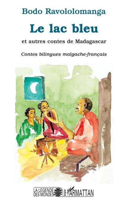 Le lac bleu et autres contes de Madagascar - Bodo Ravololomanga