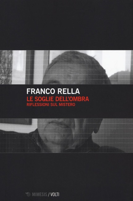 Le soglie dell'ombra. Riflessioni sul mistero - Franco Rella