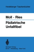 Cover-Bild zum Titel 'Pädiatrische Unfallfibel' von 'Johannes H. Ries, Helmut Moll'