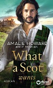 Cover-Bild zum Titel 'What a Scot wants' von 'Amalie Howard, Angie Morgan'