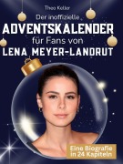 Cover-Bild zum Titel 'Der inoffizielle Adventskalender für Fans von Lena Meyer-Landrut' von 'Theo Keller'