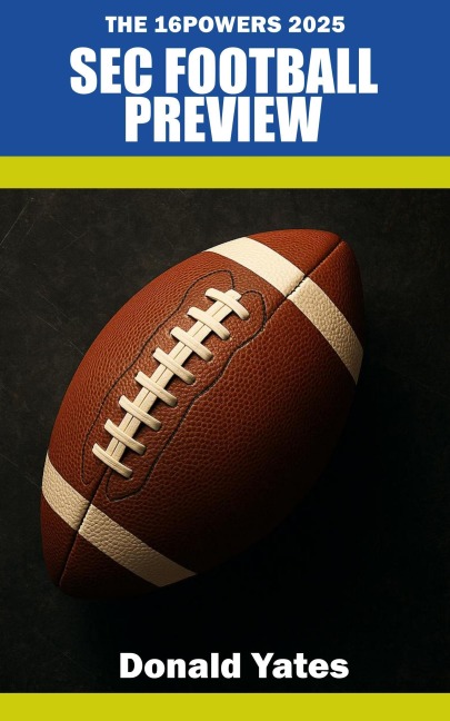 The 16powers 2025 SEC Football Preview - Donald Yates