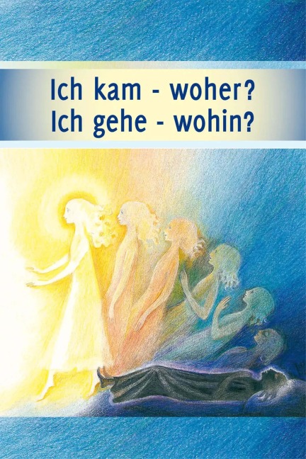 Ich kam - woher? Ich gehe - wohin? - Gabriele