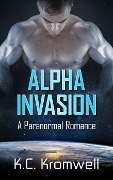 Cover-Bild zum Titel 'Alpha Invasion (Paranormal Romance, #4)' von 'K. C. Cromwell'