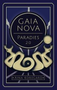 Cover-Bild zum Titel 'Gaia Nova - Paradies 2.0' von 'Aina Koregard'