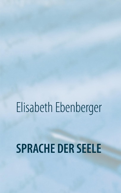 Sprache der Seele - Elisabeth Ebenberger