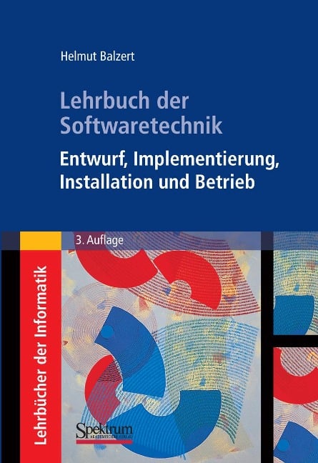 Lehrbuch der Softwaretechnik: Entwurf, Implementierung, Installation und Betrieb - Helmut Balzert