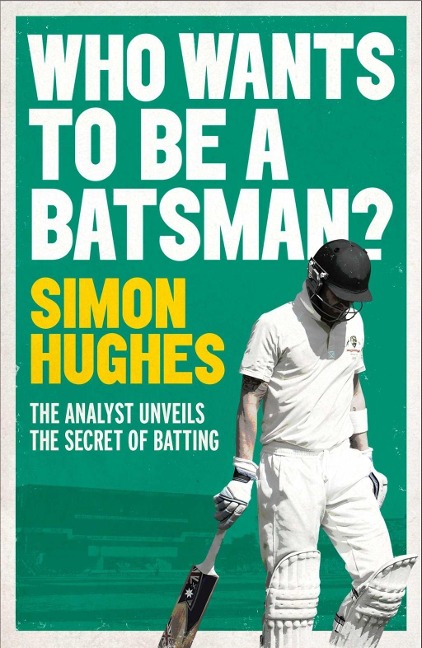 Who Wants to be a Batsman? - Simon Hughes