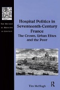 Cover-Bild zum Titel 'Hospital Politics in Seventeenth-Century France' von 'Tim McHugh'