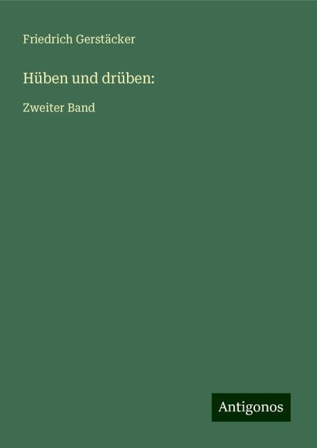 Hüben und drüben: - Friedrich Gerstäcker