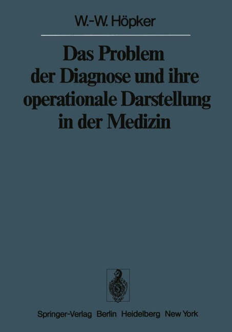 Das Problem der Diagnose und ihre operationale Darstellung in der Medizin - W. -W. Höpker