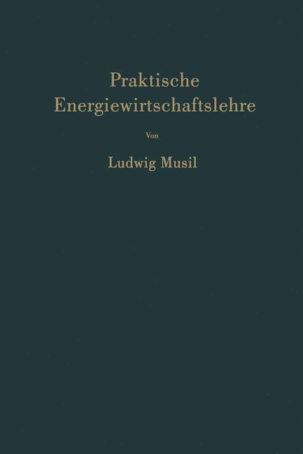 Praktische Energiewirtschaftslehre - Ludwig Musil
