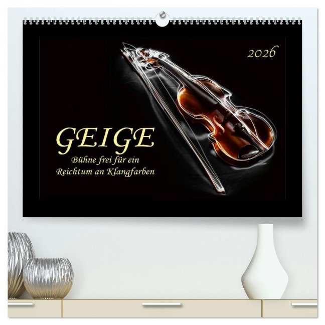 Geige - Bühne frei für ein Reichtum an Klangfarben (hochwertiger Premium Wandkalender 2026 DIN A2 quer), Kunstdruck in Hochglanz - Peter Roder