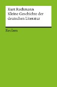 Cover-Bild zum Titel 'Kleine Geschichte der deutschen Literatur' von 'Kurt Rothmann'
