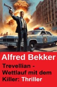 Cover-Bild zum Titel 'Trevellian - Wettlauf mit dem Killer: Thriller' von 'Alfred Bekker'