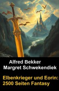 Cover-Bild zum Titel 'Elbenkrieger und Eorin: 2500 Seiten Fantasy' von 'Alfred Bekker, Margret Schwekendiek'