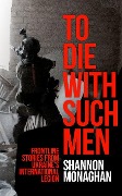 Cover-Bild zum Titel 'To Die with Such Men' von 'Shannon Monaghan'
