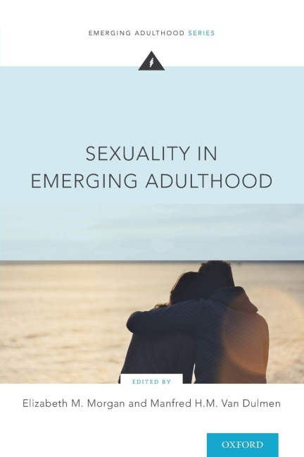 Sexuality in Emerging Adulthood - Elizabeth M Morgan