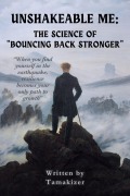 Cover-Bild zum Titel 'Unshakeable Me: The Science of "Bouncing Back Stronger"' von 'Tamakiser'