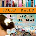 All Over the Map Lib/E - Laura Fraser