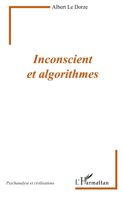Inconscient et algorithmes - Albert Le Dorze