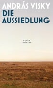 Cover-Bild zum Titel 'Die Aussiedlung' von 'András Visky'