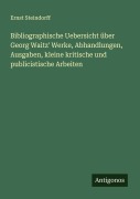 Cover-Bild zum Titel 'Bibliographische Uebersicht über Georg Waitz' Werke, Abhandlungen, Ausgaben, kleine kritische und publicistische Arbeiten' von 'Ernst Steindorff'