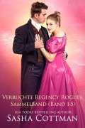 Cover-Bild zum Titel 'Verruchte Regency Rogues Sammelband (Band 1-5)' von 'Sasha Cottman'
