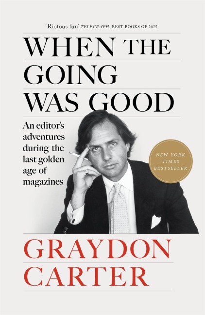 When the Going Was Good - Graydon Carter