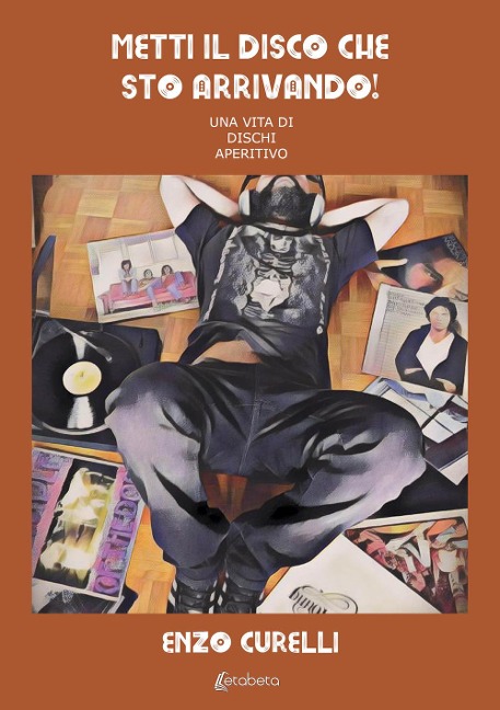 Metti il disco che sto arrivando! Una vita di dischi aperitivo - Enzo Curelli
