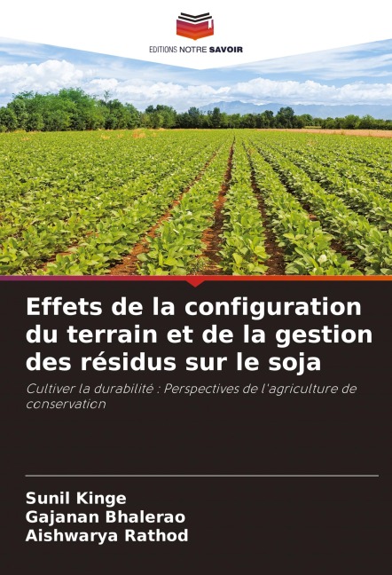 Effets de la configuration du terrain et de la gestion des résidus sur le soja - Sunil Kinge, Gajanan Bhalerao, Aishwarya Rathod