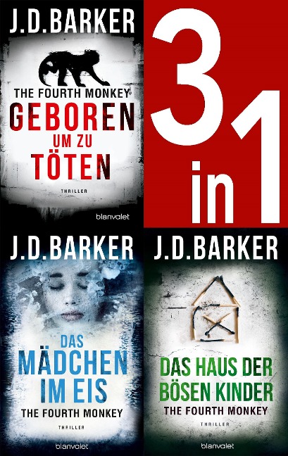 The Fourth Monkey Band 1-3: Geboren, um zu töten / Das Mädchen im Eis / Das Haus der bösen Kinder - J. D. Barker