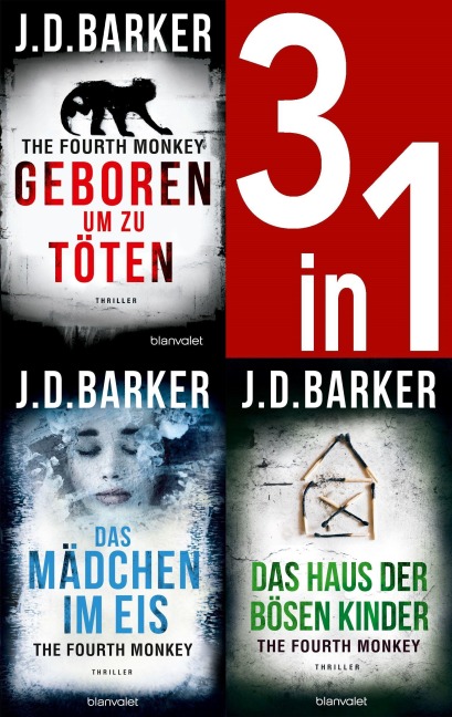 The Fourth Monkey Band 1-3: Geboren, um zu töten / Das Mädchen im Eis / Das Haus der bösen Kinder - J. D. Barker
