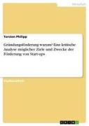 Cover-Bild zum Titel 'Gründungsförderung warum? Eine kritische Analyse möglicher Ziele und Zwecke der Förderung von Start-ups' von 'Torsten Philipp'