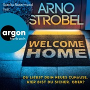 Cover-Bild zum Titel 'Welcome Home - Du liebst dein neues Zuhause. Hier bist du sicher. Oder?' von 'Arno Strobel'