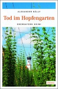 Cover-Bild zum Titel 'Tod im Hopfengarten' von 'Alexander Bálly'