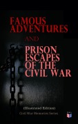 Cover-Bild zum Titel 'Famous Adventures and Prison Escapes of the Civil War (Illustrated Edition)' von 'William Pittenger, A. E. Richards, Basil W. Duke, Orlando B. Willcox, Thomas H. Hines'