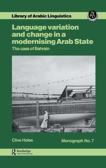 Language Variation and Change in a Modernising Arab State - Clive Holes