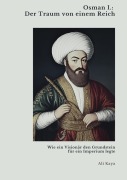 Cover-Bild zum Titel 'Osman I.: Der Traum von einem Reich' von 'Ali Kaya'