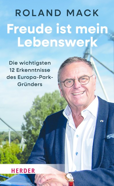 Freude ist mein Lebenswerk - Roland Mack, Horst Koppelstätter