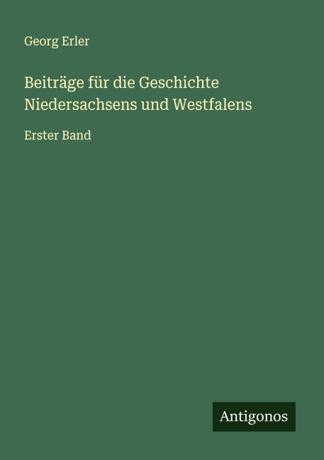 Beiträge für die Geschichte Niedersachsens und Westfalens - Georg Erler
