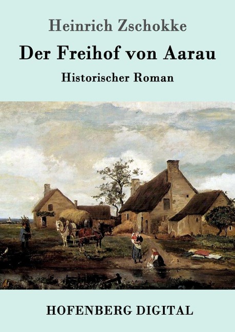 Der Freihof von Aarau - Heinrich Zschokke