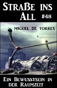 Straße ins All 48: Ein Bewusstsein in der Raumzeit - Miguel de Torres