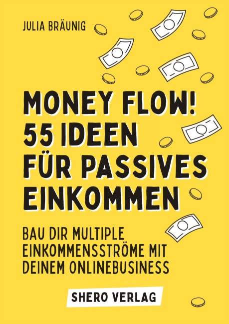 Money Flow! 55+ Ideen für passives Einkommen - Julia Bräunig